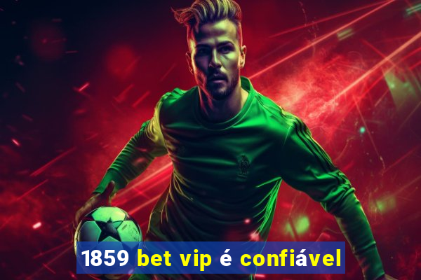 1859 bet vip é confiável